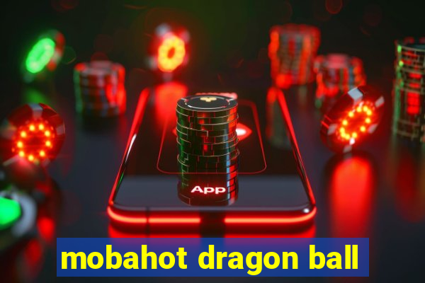 mobahot dragon ball